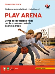 Play Arena - Corso di educazione fisica per la scuola secondaria di primo grado